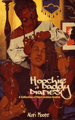 Hoochie Daddy Diaries: A Collection of Stud Lesbian Erotica