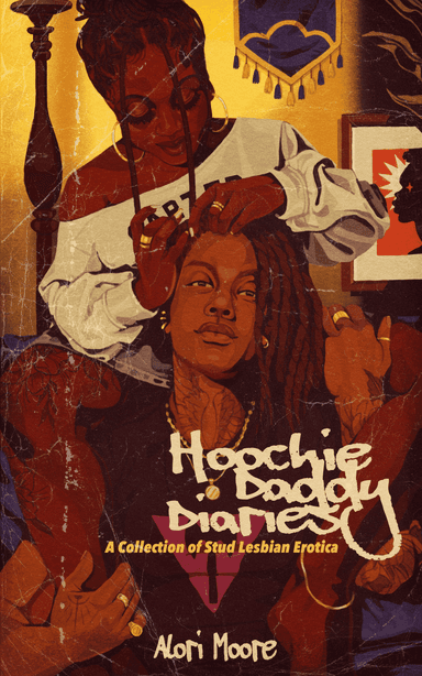 Hoochie Daddy Diaries: A Collection of Stud Lesbian Erotica