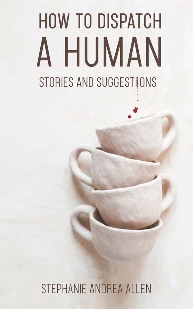 How to Dispatch a Human: Stories and Suggestions
