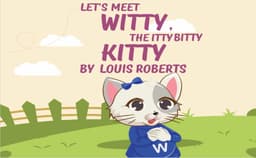 Let’s Meet Witty the Itty Bitty Kitty