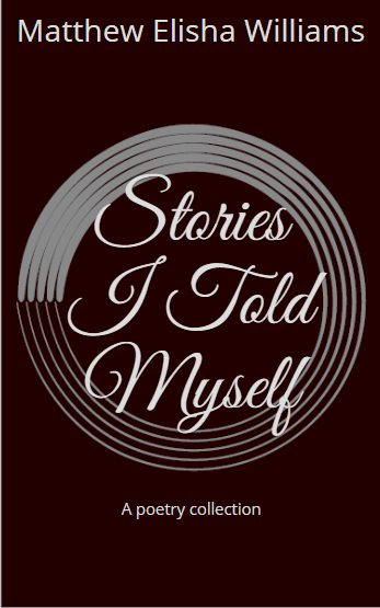 Stories I Told Myself: A poetry collection